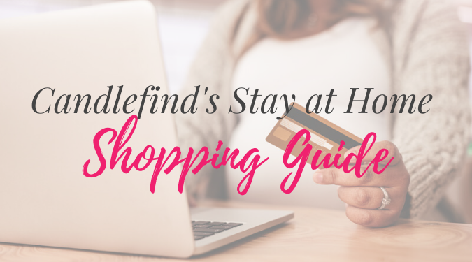 Candlefind's Stay at Home Shopping Guide