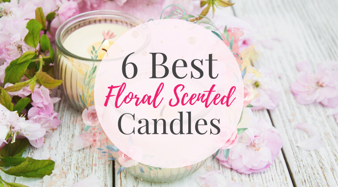 6 Best Floral Scented Candles