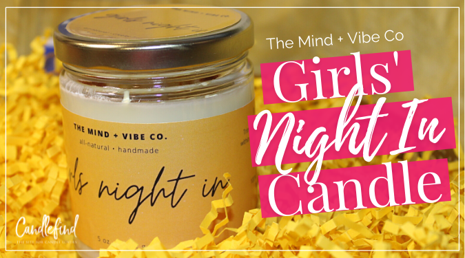 The Mind + Vibe Co Girls Night In Candle Review
