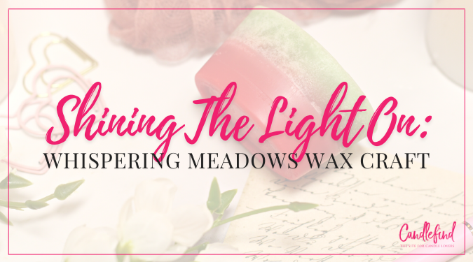 Shining The Light on Whispering Meadows Wax Craft Review